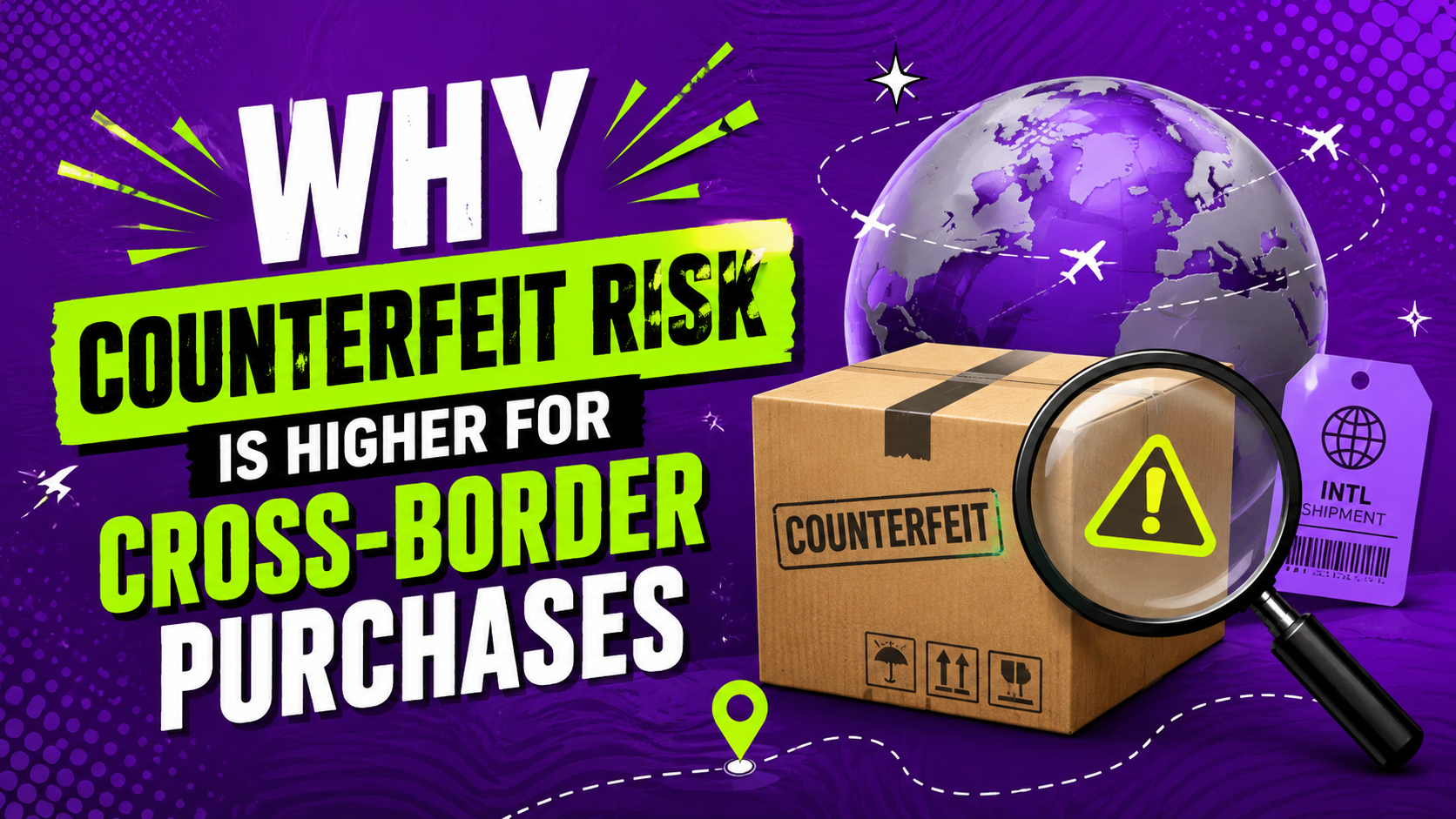 Why Counterfeit Risk Is Higher for Cross-Border Purchases