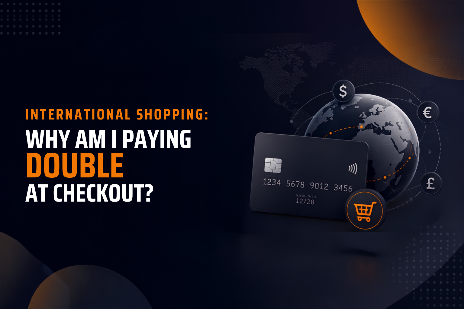 International Shopping: Why Am I Paying Double at Checkout