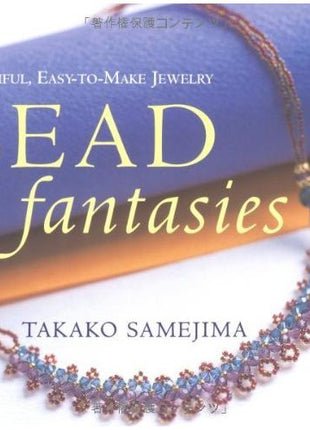 Bead Fantasies: Beautiful, Easy-to-Make Jewelry (Bead Fantasies Series)