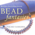 Bead Fantasies: Beautiful, Easy-to-Make Jewelry (Bead Fantasies Series)