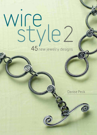 Wire Style 2: 45 New Jewelry Designs