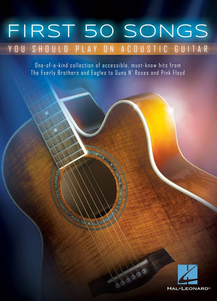 First 50 Songs You Should Play on Acoustic Guitar | Songbook for Beginners | Easy Guitar Tab with Chords and Lyrics | Sheet Music Book for Students Teachers and Adult Learners