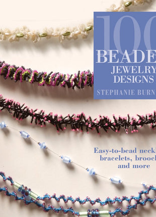 100 Beaded Jewelry Designs: Easy-to-bead Necklaces, Bracelets, Brooches, And More