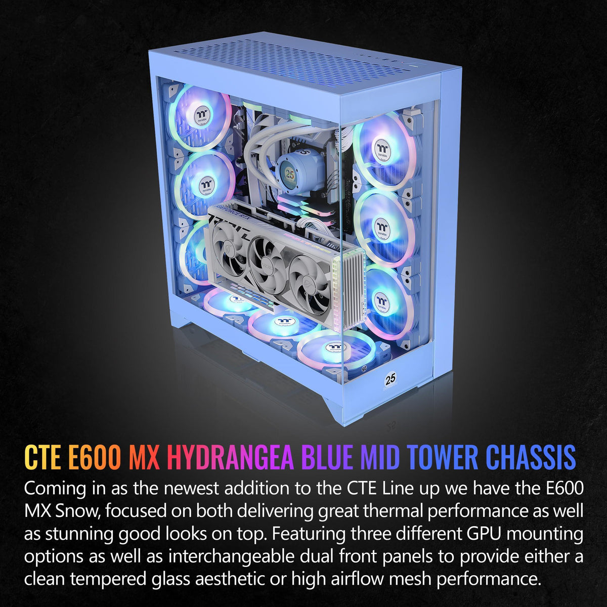CTE E600 MX Hydrangea Blue E-ATX Mid Tower with Centralized Thermal Efficiency Design; Interchangeable Dual Front Panel; 3Way VGA Mounting Bracket; 400mm PCIe4 Riser Cable Included; CA-1Y3-00MFWN-00