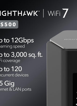 NETGEAR Nighthawk Tri-Band WiFi 7 Router (RS500) – Router Only, BE12000 Wireless Speed (up to 12 Gbps) - Covers up to 3,000 sq. ft., 120 Devices – 2.5 Gig Internet Port - Free Expert Help