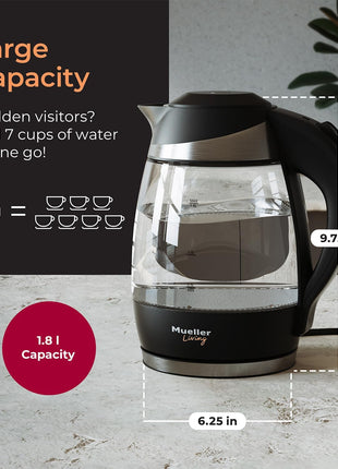 Mueller Living 1.8L Electric Kettle, Tea Kettle for Boiling Water | 1.8L | 1500W | LED | SpeedBoil | Automatic Shutoff | Cordless | Borosilicate Glass | BPA Free