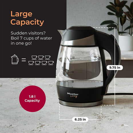 Mueller Living 1.8L Electric Kettle, Tea Kettle for Boiling Water | 1.8L | 1500W | LED | SpeedBoil | Automatic Shutoff | Cordless | Borosilicate Glass | BPA Free
