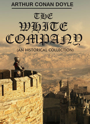 The White Company: 7 Historical Novels