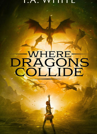 Where Dragons Collide (Dragon Ridden Chronicles Book 5)