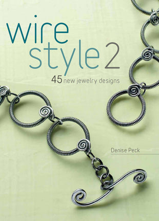 Wire Style 2: 45 New Jewelry Designs